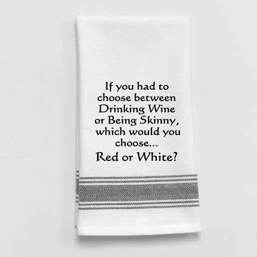 Drinking Wine or Being Skinny Funny Towel