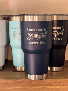 Someone In Brentwood Loves Me Tumbler